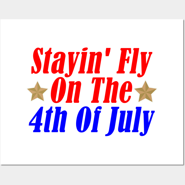Stayin' Fly On The 4th Of July Wall Art by Razan4U